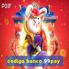 codigo banco 99pay